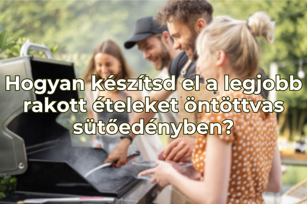 Hogyan készítsd el a legjobb rakott ételeket öntöttvas sütőedényben?